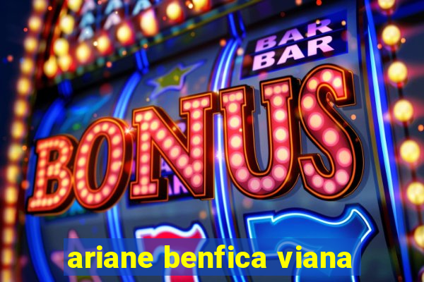 ariane benfica viana